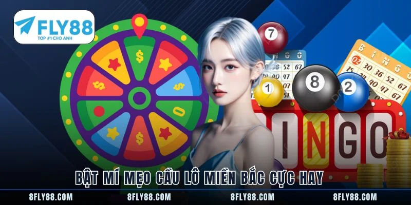 Bật mí mẹo cầu lô miền Bắc cực hay