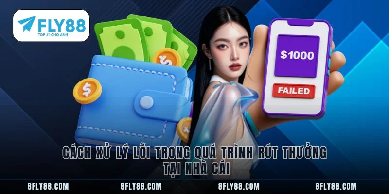 Cách xử lý lỗi trong quá trình rút thưởng tại nhà cái