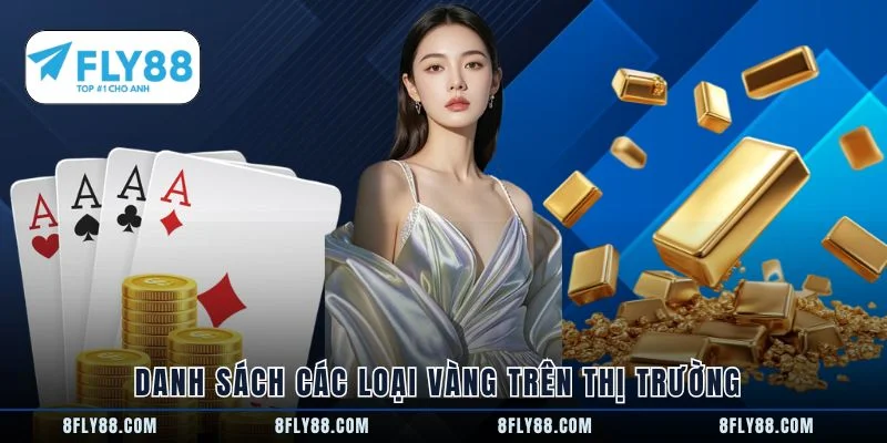 Danh sách các loại vàng trên thị trường