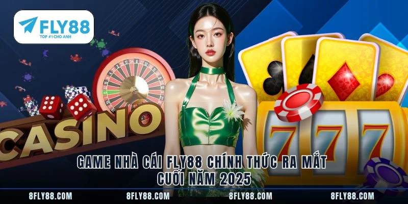 Game nhà cái FLY88 chính thức ra mắt cuối năm 2025