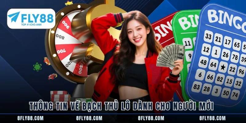 Thông tin về bạch thủ lô dành cho người mới