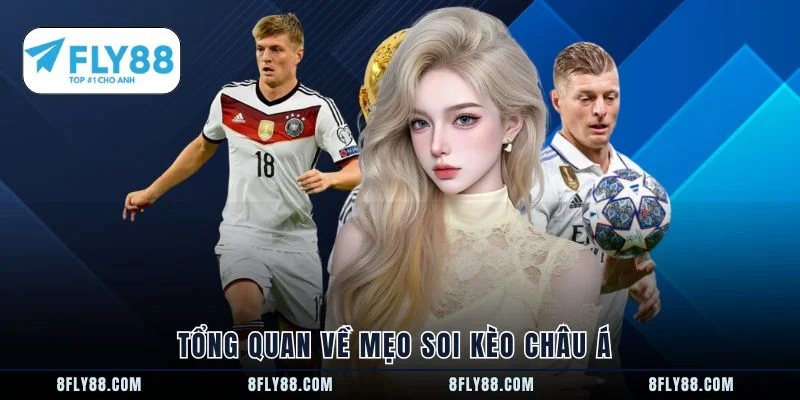 Tổng quan về mẹo soi kèo châu Á